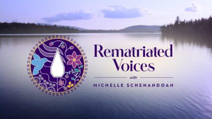 A lake and mountains with copy over it that reads: Rematriated Voices with Michelle Schenandoah in purple type.