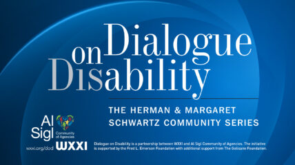 Blue background with white text that reads: Dialogue on Disability The Herman & Margaret Schwartz Community Series
