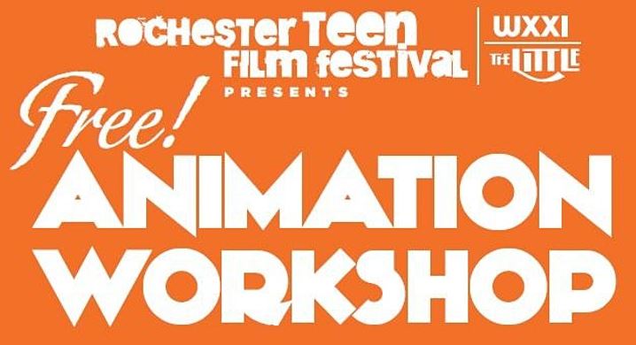 Rochester Teen Film Festival Presents Free! Animation Workshop from WXXI & The Little. Offered by Animatus Studio
