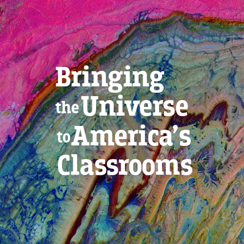 Bringing the Universe to America's Classrooms