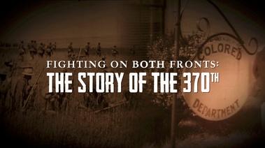 Fighting on Both Fronts: The Story of the 370th