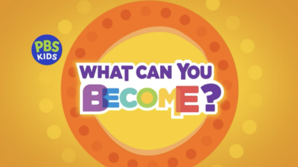 PBS KIDS What Can You Become? Digital Series