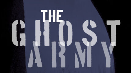Title card that reads: THE GHOST ARMY in white type on top of a photo of a forest background