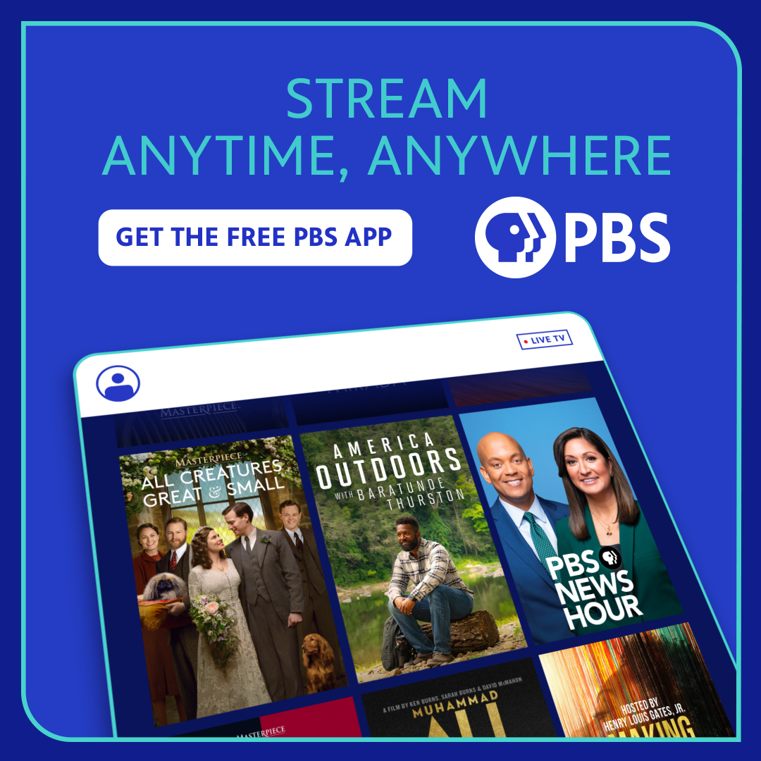 Stream Anytime Anywhere PBS Picture of a tablet with the PBS App