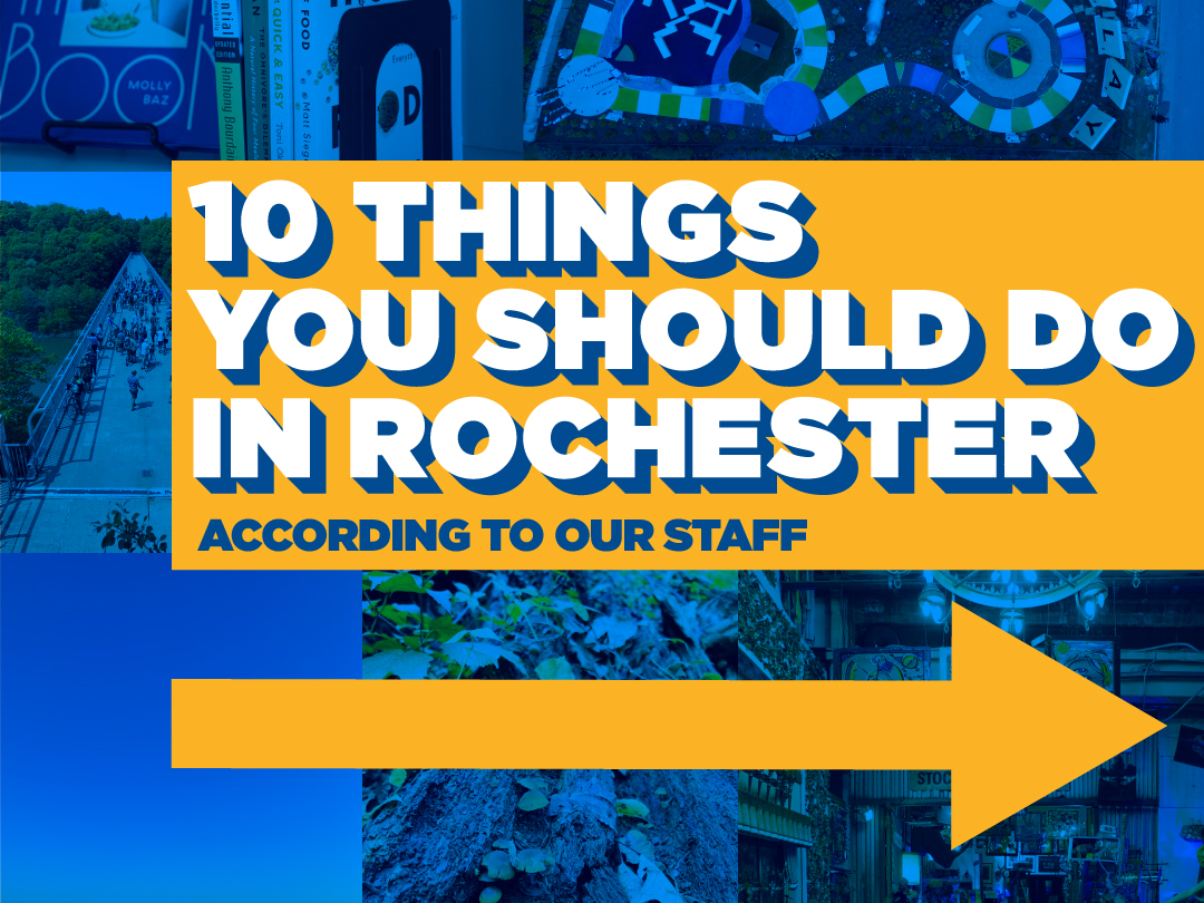 White text in a yellow box that reads: 10 Things You Should Do In Rochester According to our Staff.