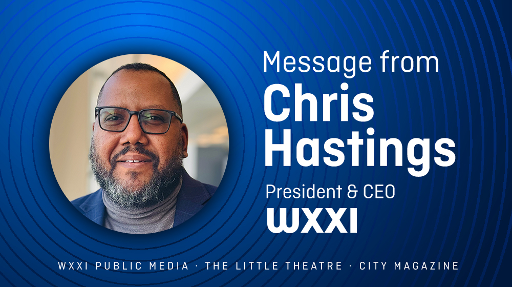 WXXI President Chris Hastings with copy that reads: A message from Chris Hastings