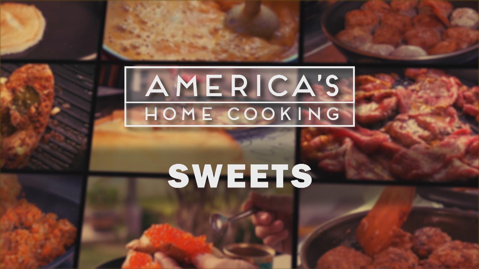Title card that reads AMERICA'S HOME COOKING SWEETS with photos of pastries in the background