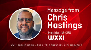 WXXI President Chris Hastings with copy that reads: A message from Chris Hastings