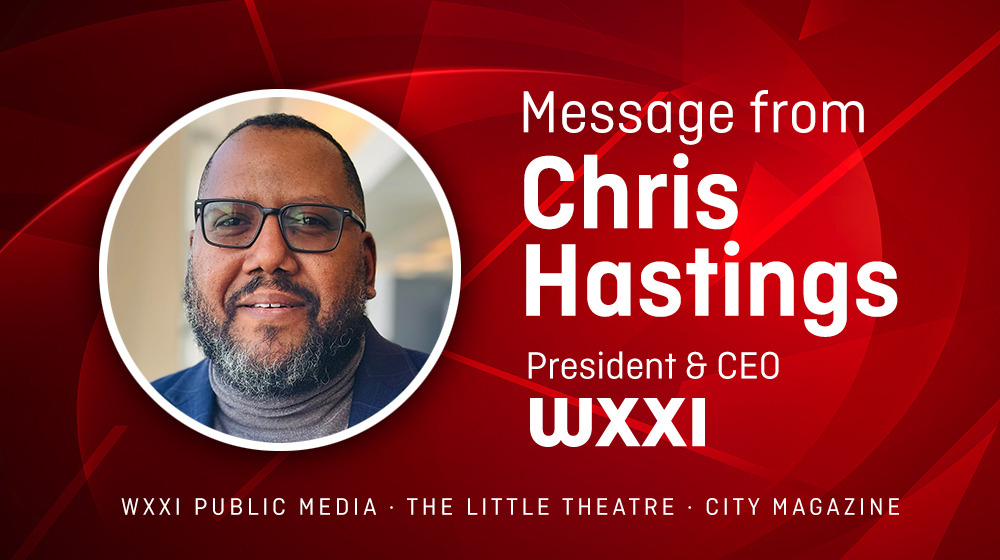 WXXI President Chris Hastings with copy that reads: A message from Chris Hastings