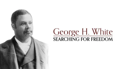 George H. White: Searching for Freedom