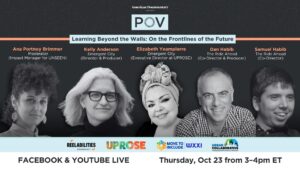 Five people, three women and two men head shots on a black background with copy that reads: POV Learning Beyond the Walls: On the Frontlines of the Future