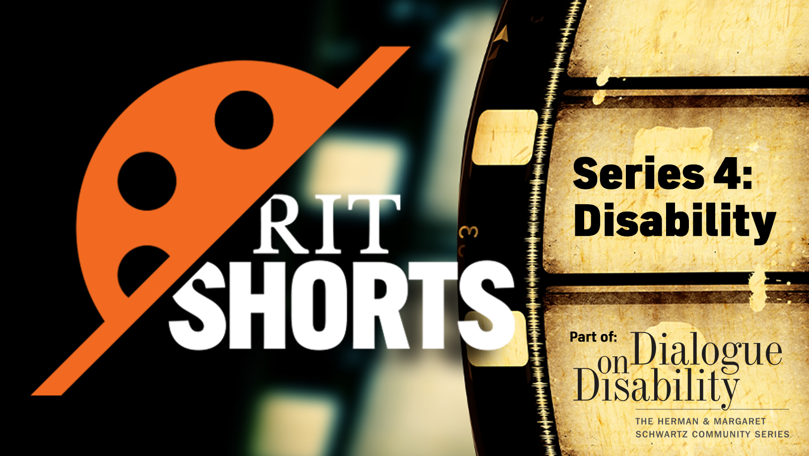 Half of a film roll with copy coming out that reads: RITU Shorts. To the write is a film frame and over the top reads Series 4: Disability in black type.