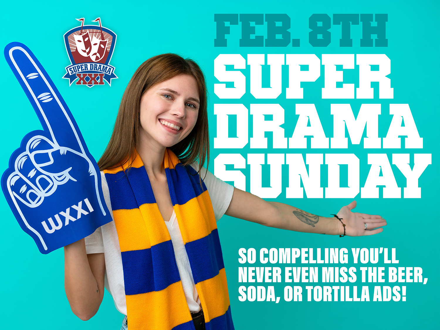 A white girl with brown hair wearing a blue and yellow striped scarf wearing a big Number 1 glove on her hand. Copy to her right reads: Fed. 8 Super Drama Sunday.