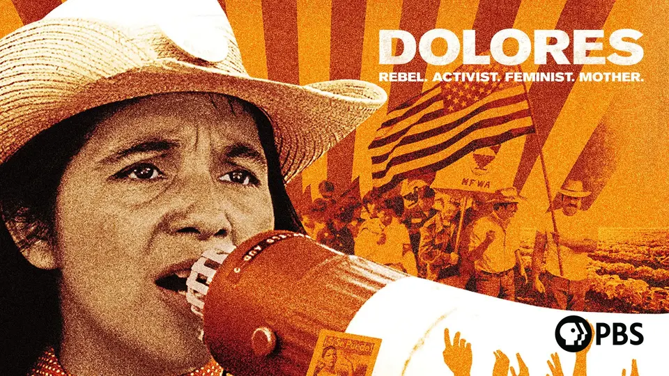 Stylized poster image showing feminist icon Dolores Huerta wearing a wide‑brimmed hat speaking into a megaphone in the foreground. In the background are farm fields, marching workers holding flags, and radiating orange and yellow rays. Large text reads “DOLORES” with smaller text “REBEL. ACTIVIST. FEMINIST. MOTHER.” A PBS logo appears in the lower right corner.