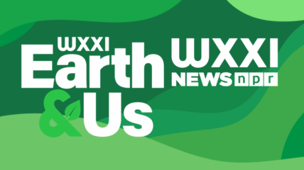 Light and dark green waves as a background with white type that reads: WXXI Earth & Us and the WXXI News logo