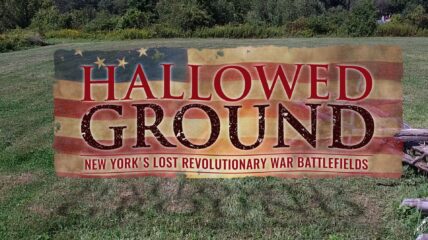Hallowed Ground: New York's Lost Revolutionary War Battlefields