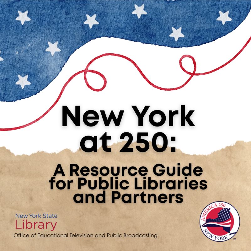 New York at 250: A Resource Guide for Public Libraries and Partners