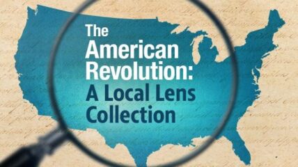 The American Revolution: A Local Lens Collection